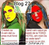 am o poza super tare(nu e a mea..am gasit`o pe un forum)..cu blog 27..cred k sunt mai frumoase acum